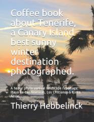 Coffee Book About  Tenerife, A Canary Island Best Sunny Winter Destination Photographed.