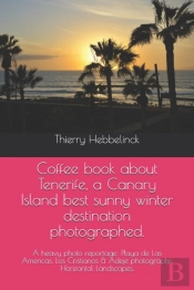 Coffee Book About  Tenerife, A Canary Island Best Sunny Winter Destination Photographed.