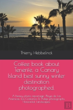 Bertrand.pt - Coffee Book About  Tenerife, A Canary Island Best Sunny Winter Destination Photographed.