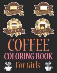Coffee Coloring Book For Girls