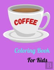 Coffee Coloring Book For Kids