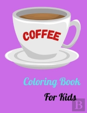 Coffee Coloring Book For Kids
