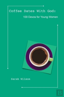 Bertrand.pt - Coffee Dates With God: 100 Devos For Young Women
