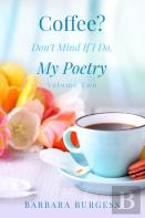 Coffee? Don'T Mind If I Do.  My Poetry. Volume Two.