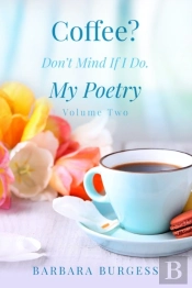 Coffee? Don'T Mind If I Do.  My Poetry. Volume Two.
