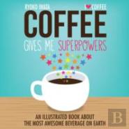 Coffee Gives Me Superpowers