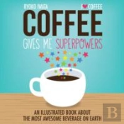 Coffee Gives Me Superpowers