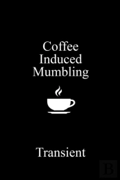 Coffee Induced Mumbling