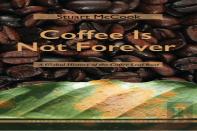 Coffee Is Not Forever