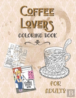 Bertrand.pt - Coffee Lovers Coloring Book For Adults