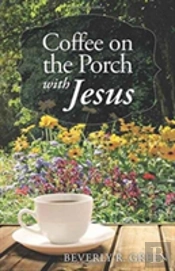 Coffee On The Porch With Jesus