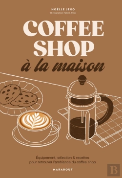 Bertrand.pt - Coffee Shop À La Maison : Équipement, Sélection & Recettes Pour Retrouver L'Ambiance Du Coffee Shop