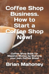 Coffee Shop Business. How To Start A Cof