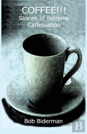 Coffee!!! Stories Of Extreme Caffeination