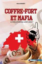 Coffre-Fort Et Mafia : La Corse, Un Nouveau Canton Suisse?