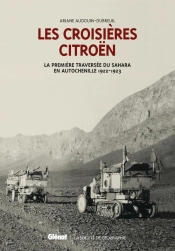 Coffret Les Croisières Citroën ; La Première Traversée Du Sahara En Autochenille 1922-1923
