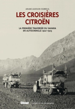 Bertrand.pt - Coffret Les Croisières Citroën ; La Première Traversée Du Sahara En Autochenille 1922-1923