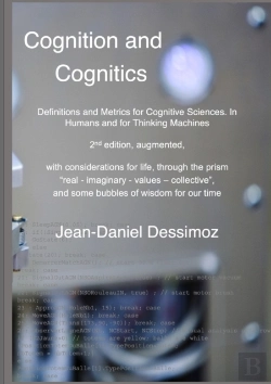 Bertrand.pt - Cognition And Cognitics -  Definitions And Metrics For Cognitive Sciences, In Humans, And For Thinking Machines, 2nd Edition, With Considerations Of Life, Through The Prism 