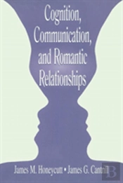 Cognition, Communication, And Romantic Relationships