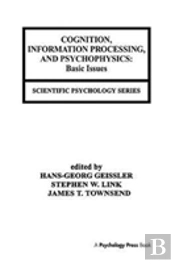 Cognition, Information Processing, And Psychophysics