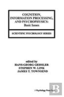 Cognition, Information Processing, And Psychophysics