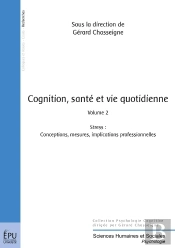 Cognition, Santé Et Vie Quotidienne Tome 2 ; Stress: Conceptions, Mesures, Implications Professionnelles