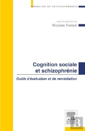 Cognition Sociale Et Schizophrénie ; Outils D'Évaluation Et De Remédiation
