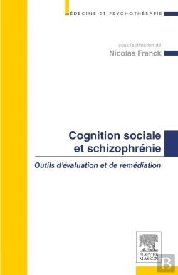 Bertrand.pt - Cognition Sociale Et Schizophrénie ; Outils D'Évaluation Et De Remédiation