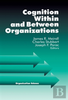 Cognition Within And Between Organizations