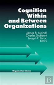 Cognition Within And Between Organizations