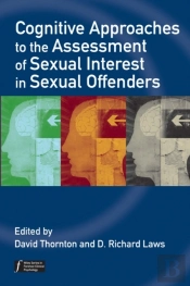 Cognitive Approaches To The Assessment Of Sexual Interest In Sexual Offenders