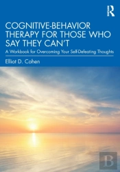 Cognitive Behavior Therapy For Those Who Say They Canâ€™T