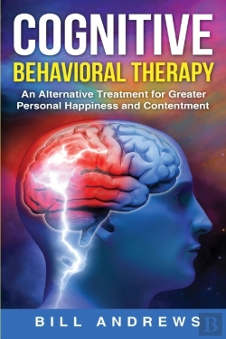 Bertrand.pt - Cognitive Behavioral  Therapy - An Alternative Treatment For Greater Personal Happiness And Contentment