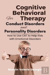 Cognitive Behavioral Therapy For Conduct Disorders And Personality Disorders