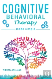 Cognitive Behavioral Therapy Made Simple