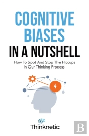 Cognitive Biases In A Nutshell