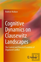Cognitive Dynamics On Clausewitz Landscapes