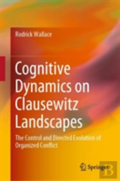 Cognitive Dynamics On Clausewitz Landscapes