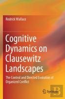 Cognitive Dynamics On Clausewitz Landscapes