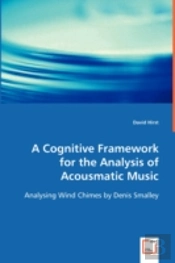 Cognitive Framework For The Analysis Of Acousmatic Music