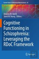 Cognitive Functioning In Schizophrenia: Leveraging The Rdoc Framework