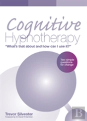 Cognitive Hypnotherapy: What'S That About And How Can I Use It?