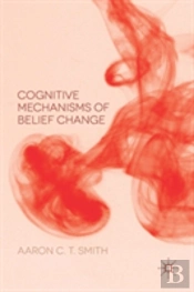 Cognitive Mechanisms Of Belief Change