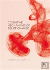 Cognitive Mechanisms Of Belief Change