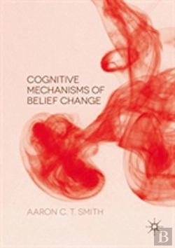 Bertrand.pt - Cognitive Mechanisms Of Belief Change