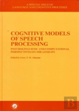Cognitive Models Of Speech Processing