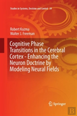 Bertrand.pt - Cognitive Phase Transitions In The Cerebral Cortex - Enhancing The Neuron Doctrine By Modeling Neural Fields