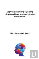 Cognitive Reasoning Regarding Identity Achievement And Identity Commitment