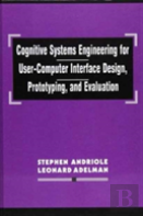 Cognitive Systems Engineering For User-Computer Interface Design, Prototyping, And Evaluation