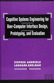 Cognitive Systems Engineering For User-Computer Interface Design, Prototyping, And Evaluation